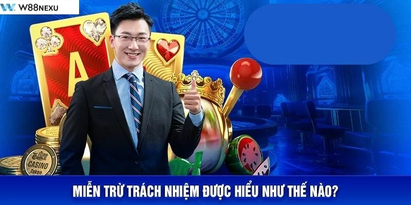Thông tin cơ bản về miễn trừ trách nhiệm để bạn hiểu rõ hơn.