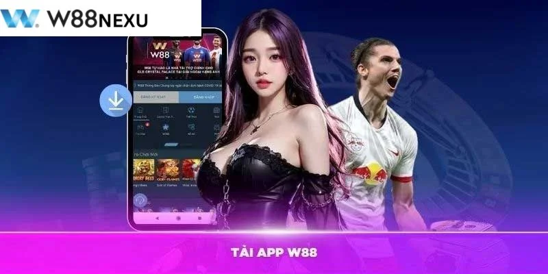 Tải App Cá Cược Trên Điện Thoại – Trải Nghiệm W88 Tiện Lợi