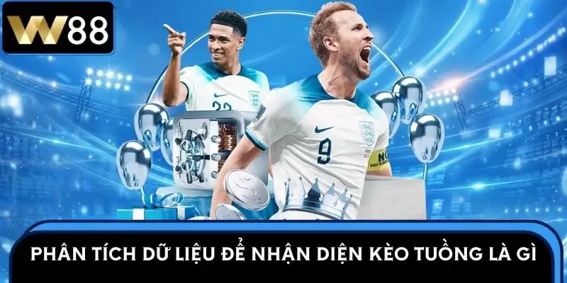 keo-tuong-la-gi-du-lieu-tran-dau